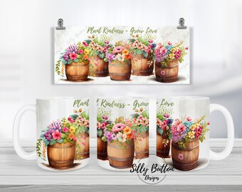 May include: White ceramic mug featuring a watercolor design of colorful flowers overflowing from wooden barrels. The mug has the text "Plant Kindness - Grow Love". A matching poster is visible in the background.