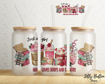 Just a Girl Who Loves Books and Coffee Drinks 16 oz Libbey Glass Can Tumbler Sublimation Design Full Wrap Template PNG Digital Download