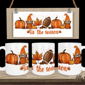 Fall Tis the Season Gnomes Football Pumpkins Sublimation Mug Design, 11oz (or 12oz) & 15oz, Full Wrap Template, PNG Instant Digital Download