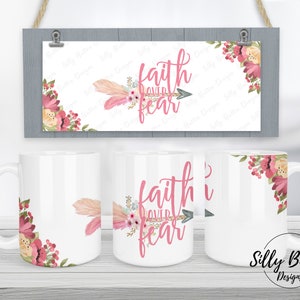 Glaube über Angst Weißer Hintergrund mit Feder Pfeil Blumen Sublimationsbecher Design, 11 Unze (oder 12 Unze) und 15 Unze, Full Wrap, Tasse PNG Digital Download