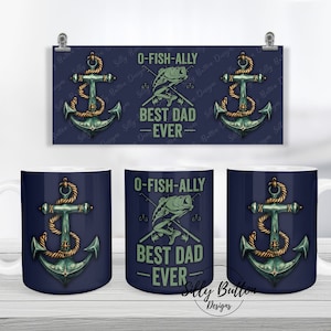 O-Fish-Ally Oficialmente Best Dad Ever Anchors Bass Fish Diseño de taza de sublimación del día del padre 11 oz (o 12 oz) y 15 oz Descarga digital de envoltura completa