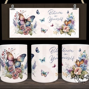 Believe in Yourself Schmetterlinge Blumen Frühling Sublimationsbecher Design, 11 Unze (oder 12 Unze) und 15 Unze, Full Wrap Bechervorlage, PNG Digital Download