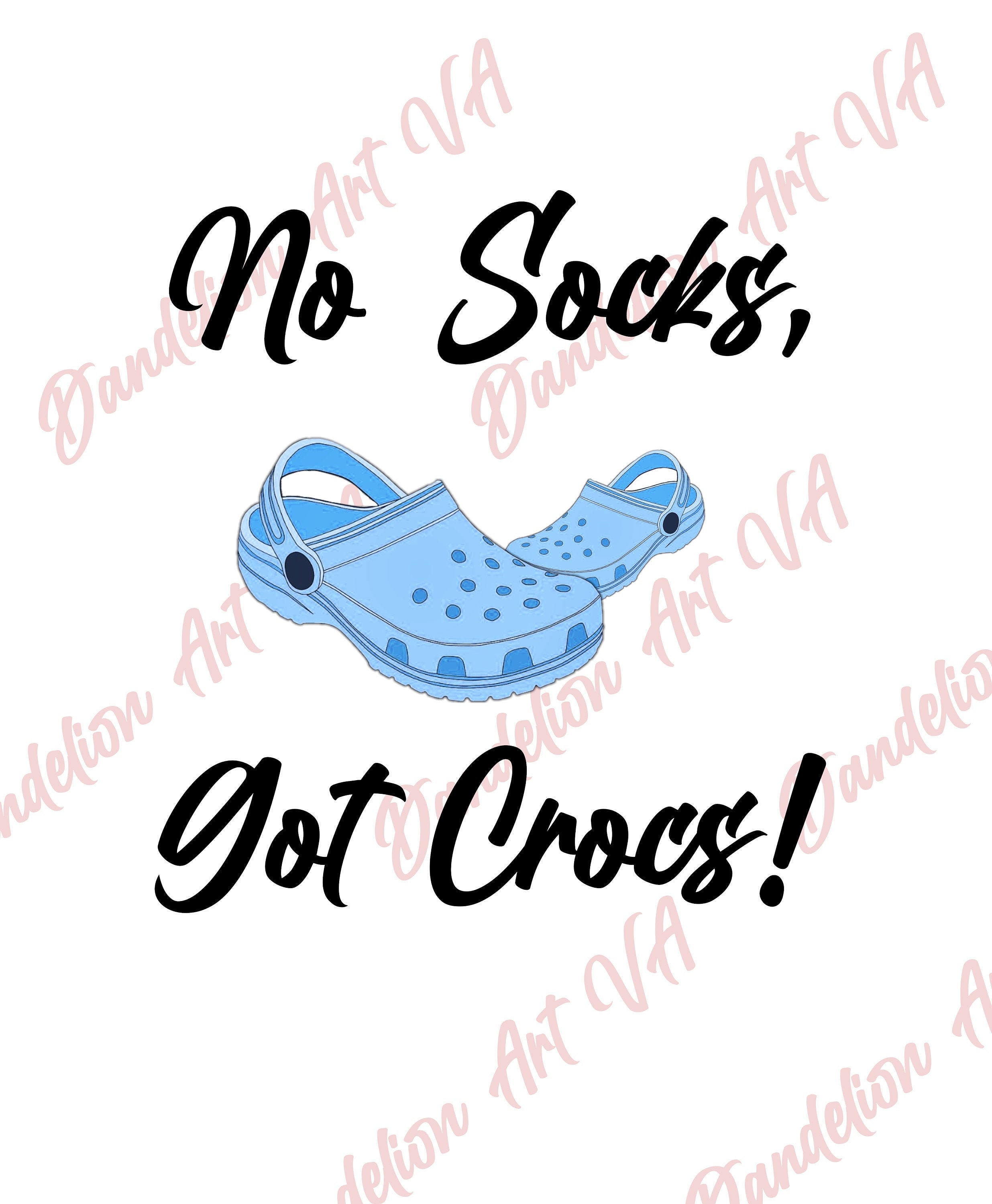 No Socks Got Crocs PNG file for Sublimation Printing and Etsy