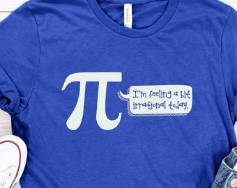 Irrational Pi Day T-Shirt, Math Teacher Gift