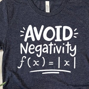 Avoid Negativity Math Teacher Shirt: Funny Algebra Gift