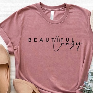 Beautiful Crazy Shirt, Country Music Shirt Country Concert T-shirt Country Girl Shirt Girls Country Music Festival Shirt Womens Shirts
