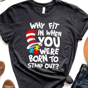Autism Awareness Shirt: Why Fit In - Bella+Canvas Cotton Tee