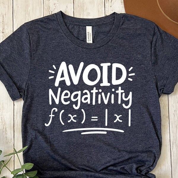 Avoid Negativity T-Shirt, Math Shirt, Funny Math Shirt, Math Lover Shirt, Math Teacher Shirt, Math Geek Algebra,Math Teacher Gift,Math Gift