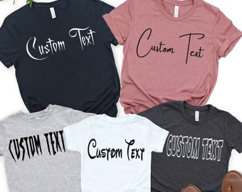 Custom Shirt, Customize Your Own Shirt With Text, Custom Made Shirt, Personalized T-Shirt, Custom Text, Make Your Own Shirt, Custom Tee