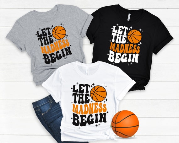 Funny Let The Madness Begin Shirt College March Basketball Funny Let The Madness Begin Shirt College March Basketball