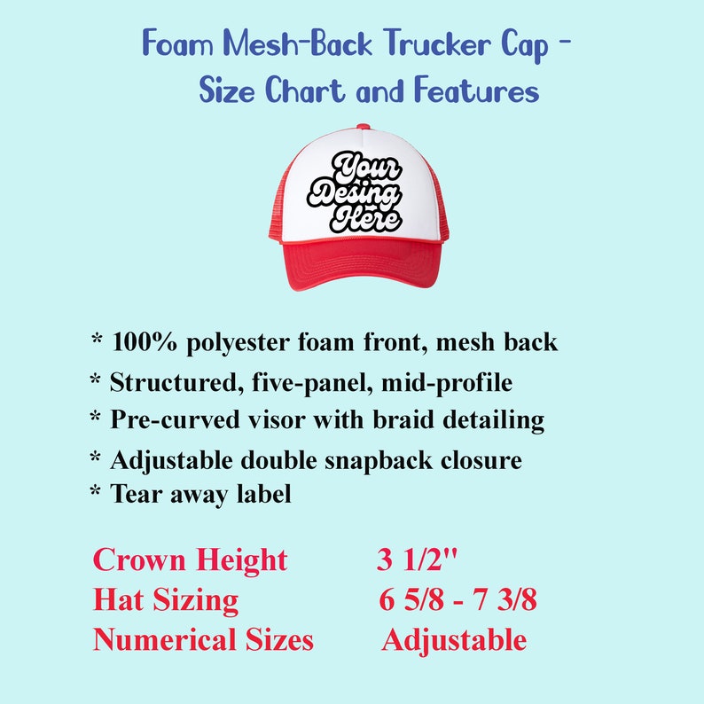 Puede incluir: Gorra de camionero de espuma roja y blanca con parte trasera de malla. La gorra tiene una visera precurvada con detalles de trenza y un cierre de doble broche a presi&oacute;n ajustable. La gorra dice "Your Desing Here" en una fuente cursiva blanca. La altura de la corona es de 3 1/2 pulgadas y el tama&ntilde;o del sombrero es de 6 5/8 - 7 3/8.