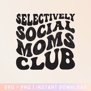 Antisocial Moms Club SVG Cut File - Selectively social svg - Antisocial butterfly - Funny mom SVG PNG - Commercial Use, Digital File