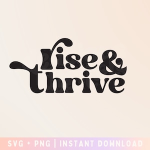May include: Black and white graphic design with the text "Rise & Thrive" in a retro font style.