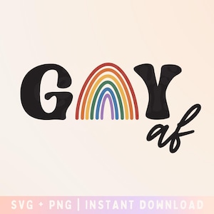 May include: Black and white text that reads "Gay af" with a rainbow arc behind the word "Gay".