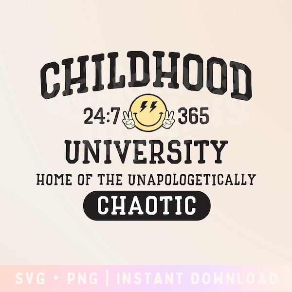 Childhood University - Unapologetically Chaotic - Wild child SVG Cut File - Funny kids svg - Funny Kid shirt - Commercial Use, Digital File