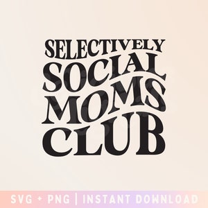 Antisocial Moms Club SVG Cut File - Selectively social svg - Antisocial butterfly - Funny mom SVG PNG - Commercial Use, Digital File