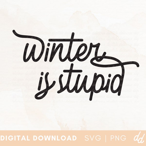 Winter is Stupid SVG, Yes I'm Cold SVG, Winter university svg, Funny Winter Problems SVG - Commercial Use, Digital File