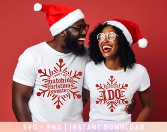 I Don't do matching Christmas Shirt, Couples Christmas svg, Matching christmas svg, Christmas Sweater SVG - Commercial Use, Digital File