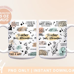 May include: White ceramic 15 oz mug with black text and illustrations. The mug features positive affirmations for teachers, including "I choose to focus on the good", "I always create a safe space for my students", and "My classroom is filled with joy + love".