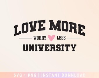 Love More Worry Less SVG PNG - Love University SVG - Valentine&#39;s Trendy Retro - Commercial Use, Digital File