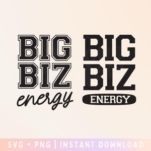 Big Biz Energy SVG - Small Business Owner SVG - Small Business Badass svg - Commercial Use, Digital File