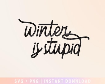 Winter is Stupid SVG, Yes I'm Cold SVG, Winter university svg, Funny Winter Problems SVG - Commercial Use, Digital File