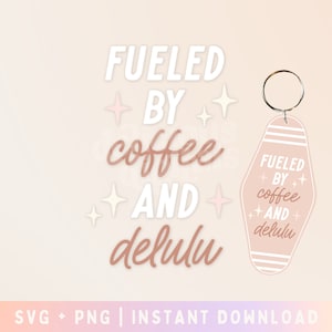 Fueled by Coffee and Delulu Motel Keychain SVG - Delulu is the Solulu - Delulu state of mind PNG - Commercial Use, Digital File