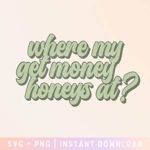 Get Money Honey SVG - Entrepreneur svg - Small business owner svg - Boss babe svg - Commercial Use, Digital File