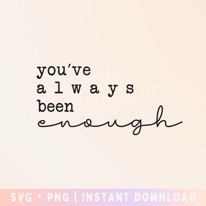 You Are Enough SVG Cut File, Affirmations SVG, Positive Quote SVG - Commercial Use, Digital File