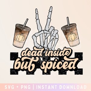 Dead Inside but Spiced PNG Sublimation - Retro Cute Halloween PNG - Commercial Use, Digital File