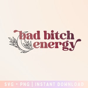 Bad bitch energy SVG Cut File - Bad bitches only svg - Bad bitches club - Bad bitches run on SVG PNG - Commercial Use, Digital File