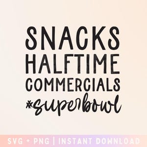 I&#39;m just here for the Snacks, Commercials and half time show svg - Game Day Quote - Commercial Use, Digital File