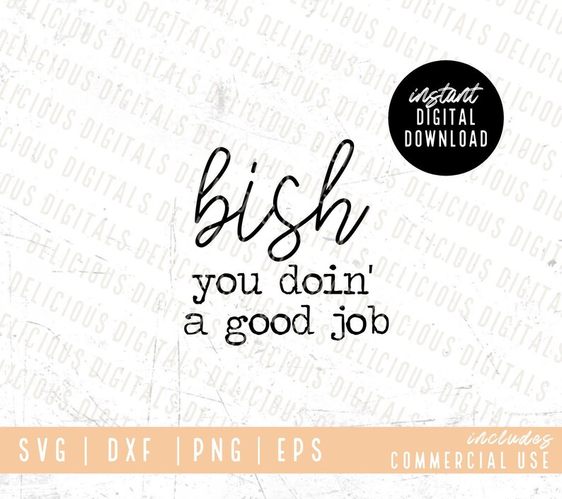 Bish You re Doing A Good Job SVG Cut File Affirmations Etsy
