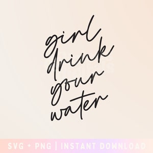 Girl Drink Your Water SVG Cut File - Commercial Use, Digital File