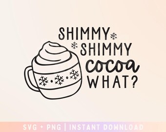 Shimmy Shimmy Cocoa What SVG, Hot cocoa Svg, Christmas Shirt Svg, Funny christmas Shirt, Christmas Shirt - Commercial Use, Digital File