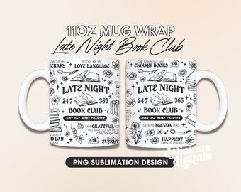 Late Night Book Club 11oz Mug Wrap Sublimation Design Book Lover Bookish Affirmations,  Booktrovert, Just One More Chapter, Romantasy