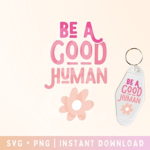 Be a good human Motel Keychain SVG, Encouragement affirmation reminder positive vibes - Commercial Use, Digital File