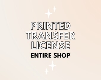 May include: A graphic design with the text "PRINTED TRANSFER LICENSE ENTIRE SHOP" in black text with a white outline. There are two white stars on either side of the text.