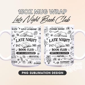 Peut inclure: Un design de sublimation pour mug blanc de 15 oz avec des illustrations en noir et blanc de livres, de fleurs et du texte qui dit "Late Night Book Club". Le texte comprend également des phrases comme "Les livres sont mon langage d'amour", "Encore un chapitre", et "Le plus heureux quand je lis".