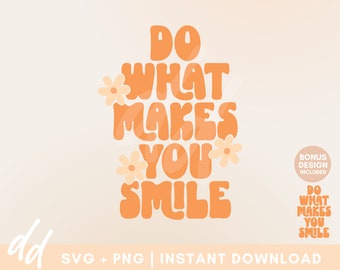 Do what makes you smile SVG Cut File, Thriving, Affirmations SVG, Positive Quote SVG - Commercial Use, Digital File