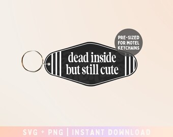 Dead Inside But Still Cute, Halloween Motel Keychain SVG PNG, Spooky, Relatable, Motivational, Affirmations, Funny Sarcastic