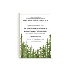 May include: A watercolour illustration of a forest with a quote by Ralph Waldo Emerson about living in the present moment. The quote reads: "Write it on your heart that every day is the best day in the year. He is rich who owns the day, and no one owns the day who allows it to be invaded with fret and anxiety. Finish every day and be done with it. You have done what you could. Some blunders and absurdities, no doubt crept in. Forget them as soon as you can, tomorrow is a new day. Begin it well and serenely, with too high a spirit to be cumbered with your old nonsense. This new day is too dear, with its hopes and invitations, to waste a moment on the yesterdays. - Ralph Waldo Emerson"