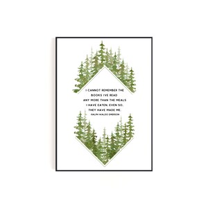 May include: A watercolour illustration of a forest with a diamond-shaped frame. The quote "I cannot remember the books I've read any more than the meals I have eaten: Even so, they have made me." by Ralph Waldo Emerson is printed inside the frame.