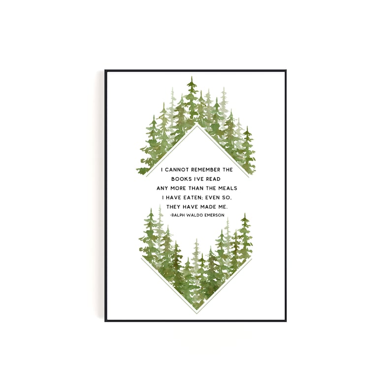 May include: A watercolour illustration of a forest with a diamond-shaped frame. The quote "I cannot remember the books I've read any more than the meals I have eaten: Even so, they have made me." by Ralph Waldo Emerson is printed inside the frame.