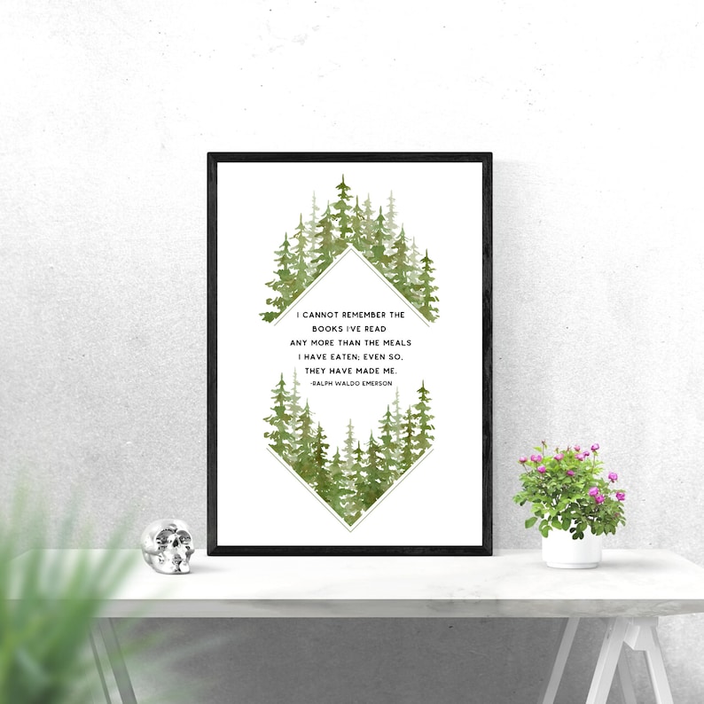 May include: A printable wall art design featuring a watercolour illustration of a forest with a quote by Ralph Waldo Emerson: "I cannot remember the books I've read any more than the meals I have eaten, even so, they have made me."