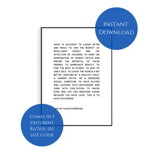 May include: A black and white framed print with text from Ralph Waldo Emerson. The text is a quote about success. Two blue circles with white text read "Instant Download" and "Comes in 5 Different Ratios, See Size Guide."