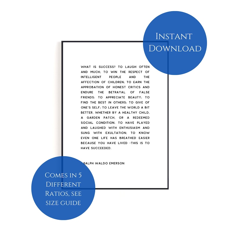 May include: A black and white framed print with text from Ralph Waldo Emerson. The text is a quote about success. Two blue circles with white text read "Instant Download" and "Comes in 5 Different Ratios, See Size Guide."