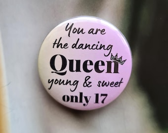 17th birthday pin badge dancing Queen pin cute badge birthday gift for teenager, disco music lyric gift dancing quote badge button gift