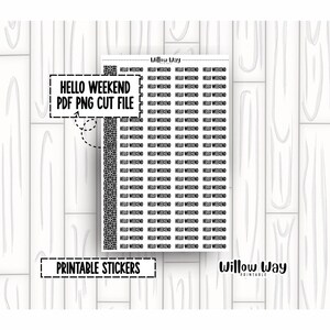 Puede incluir: Hoja de pegatinas imprimibles con el texto "Hello Weekend" repetido en negro. Las pegatinas están dispuestas en filas y columnas. La hoja también incluye el texto "PDF PNG CUT FILE" y "Printable Stickers". La marca "Willow Way" también es visible.