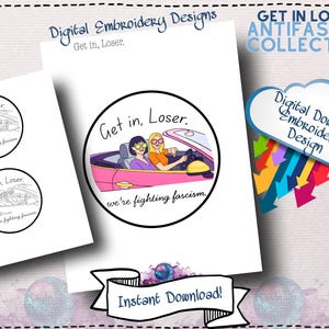 May include: Digital embroidery design featuring a pink convertible with two women, the text "Get in, Loser, we're fighting fascism," and the words "Instant Download!" The design is part of the Antifascist Collection.